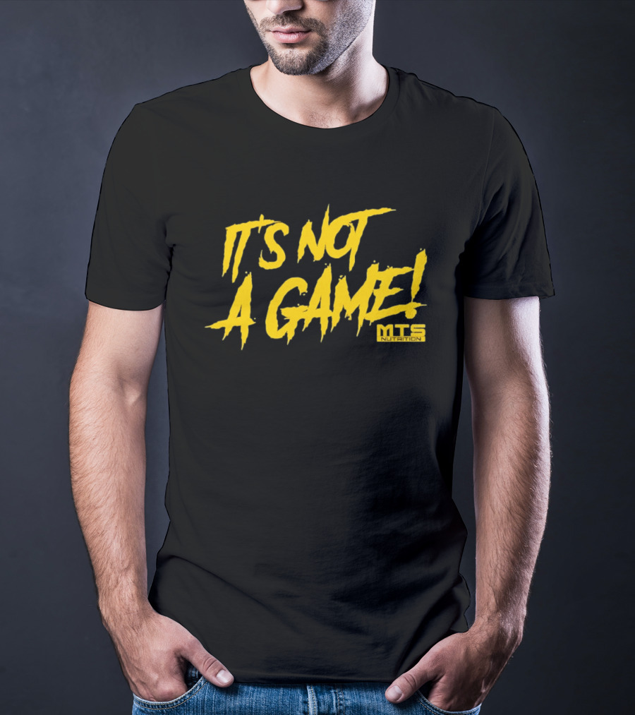 MTS Nutrition It's Not A Game T-Shirt