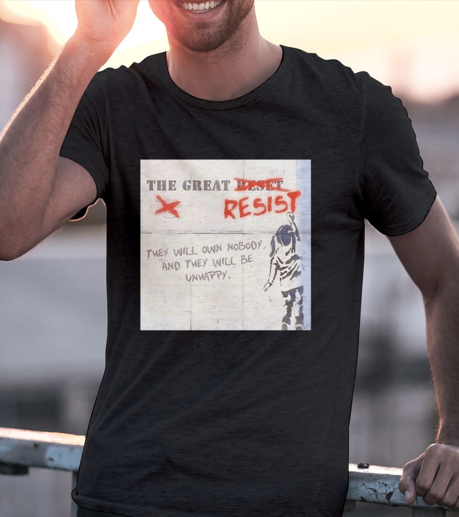 The Great Reset Resist World Economic Forum Own Nobody Be Unhappy Banksy Style Protest T-Shirt