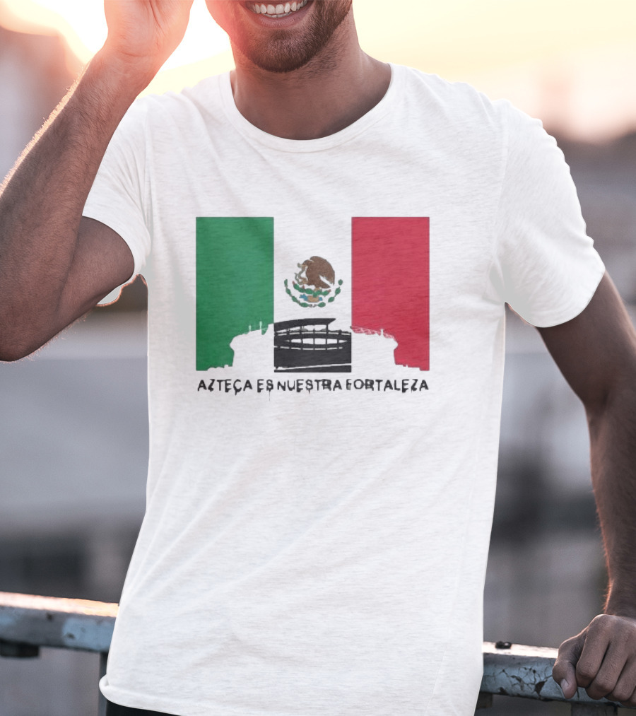 Azteca Es Nuestra Fortaleza Estadio Bandera México T-Shirt