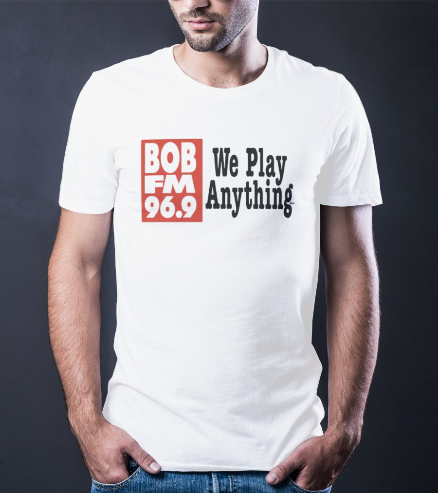 BOB FM 96.9 We Play Anything Radio Station T-Shirt