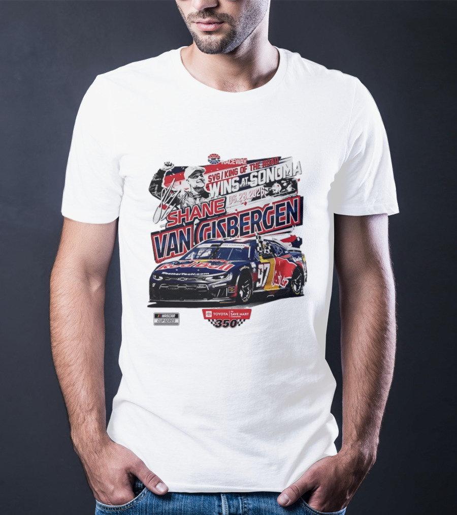 SVG King Of The Road Wins At Sonoma Shane Van Gisbergen Toyota Save Mart 350 NASCAR Cup Series 2026 T-Shirt