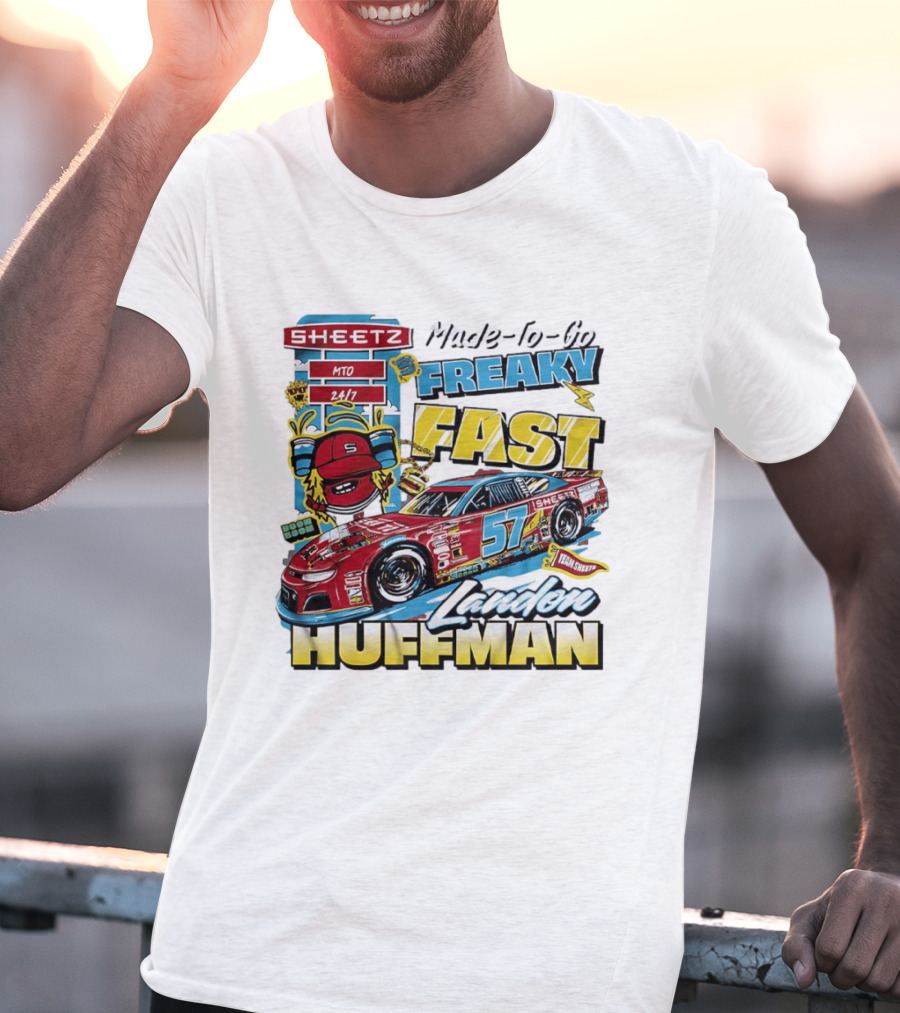 Sheetz Made To Go Freaky Fast 57 Landon Huffman Nascar Racing Team T-Shirt