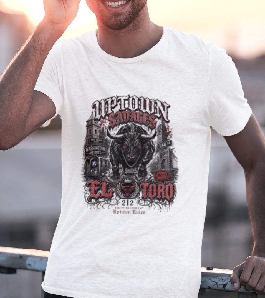 Uptown Savages El Toro 212 Washington Heights Built Different Uptown Rules T-Shirt