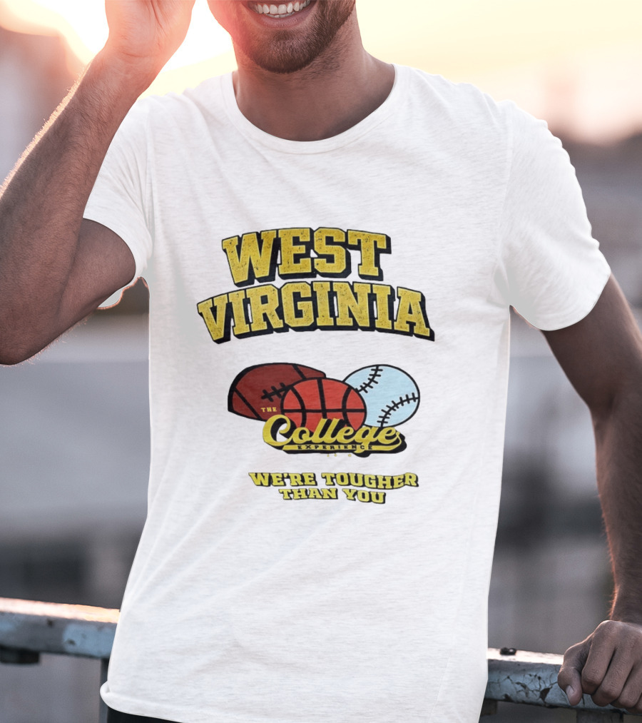West Virginia Mountaineers The College Experience We're Tougher Than You Sports Balls T-Shirt