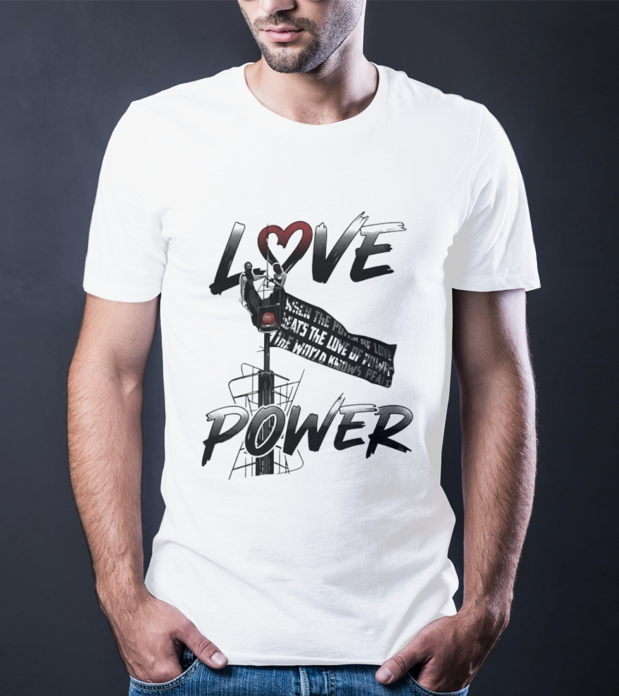 Love Power When The Power Of Love Beats The Love Of Power The World Knows Peace Empire State Building T-Shirt
