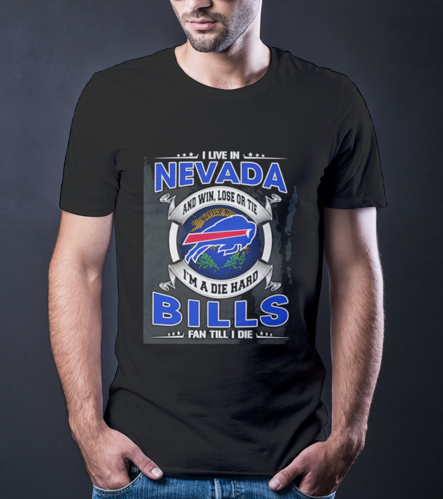 Live In Nevada Buffalo Bills Fan Till I Die Die Hard Supporter T-Shirt