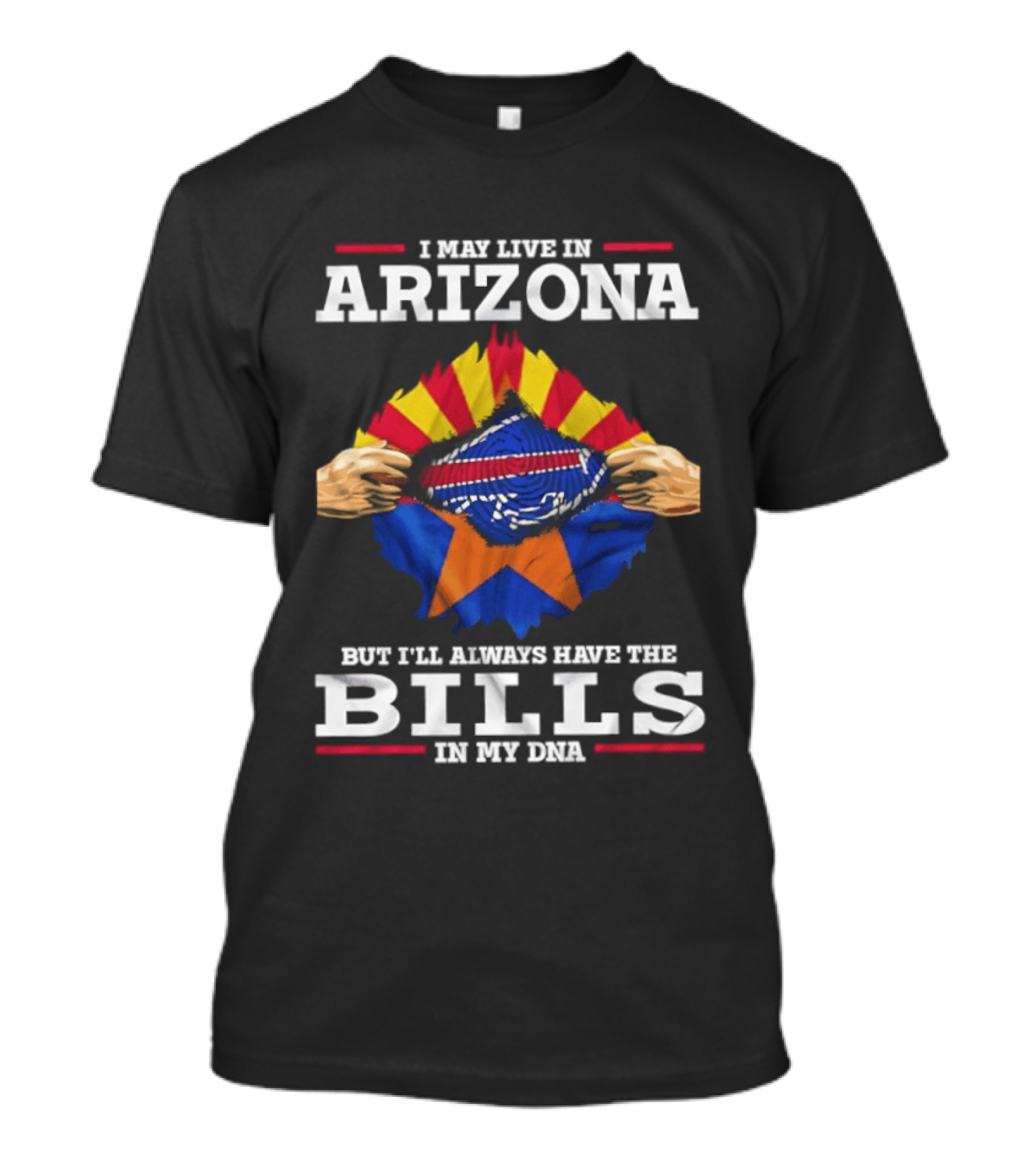 I May Live In Arizona But I'll Always Have The Bills In My DNA T-Shirt