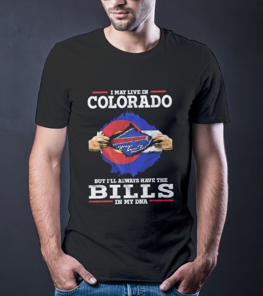 Colorado Living Always Have The Bills In My DNA T-Shirt