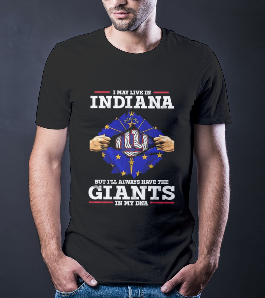 I May Live In Indiana But I'll Always Have The Giants In My DNA With Indiana Map And New York Football T-Shirt