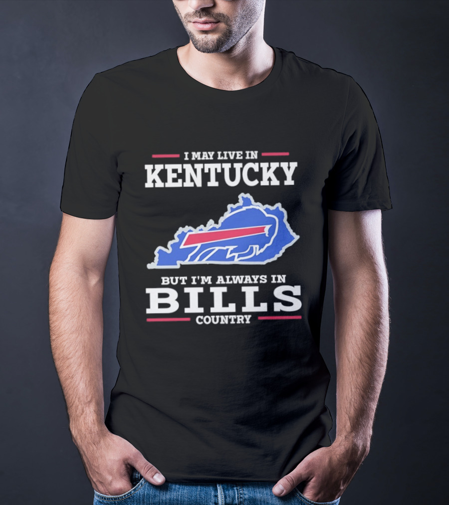 I May Live In Kentucky But I'm Always In Bills Country Buffalo Map T-Shirt