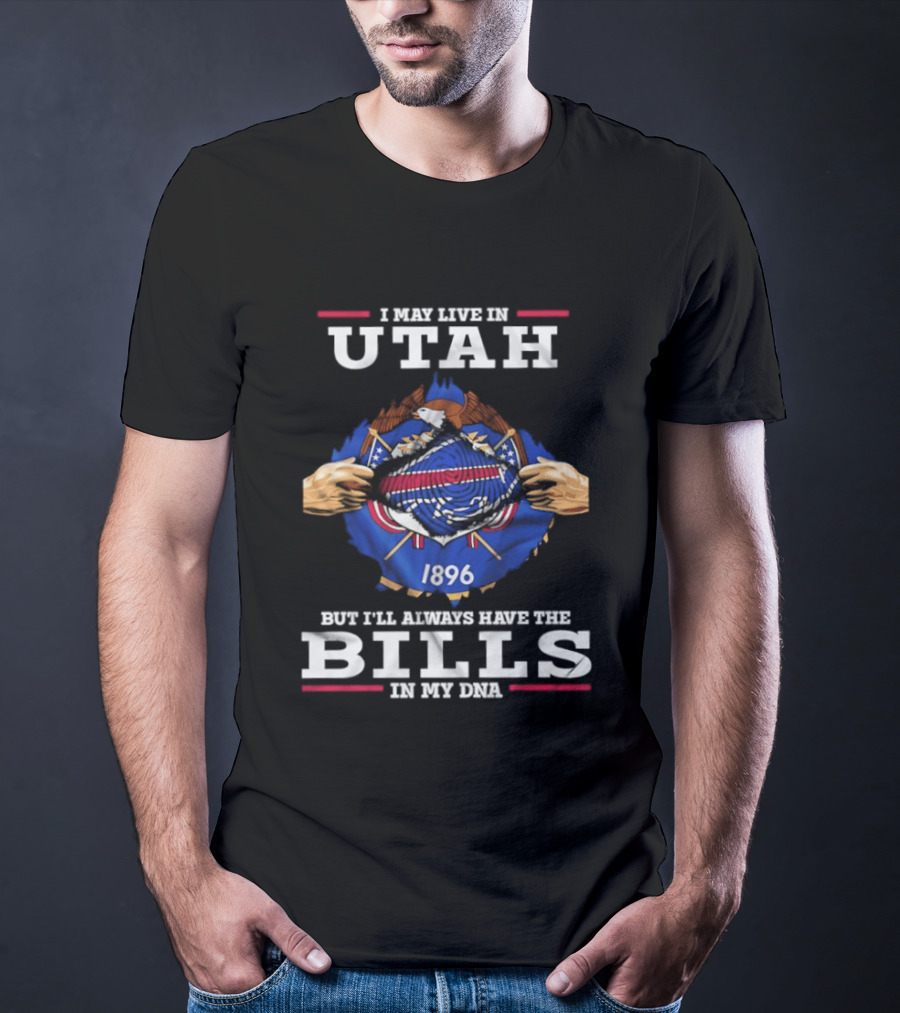I May Live In Utah Buffalo Bills 1896 In My DNA T-Shirt