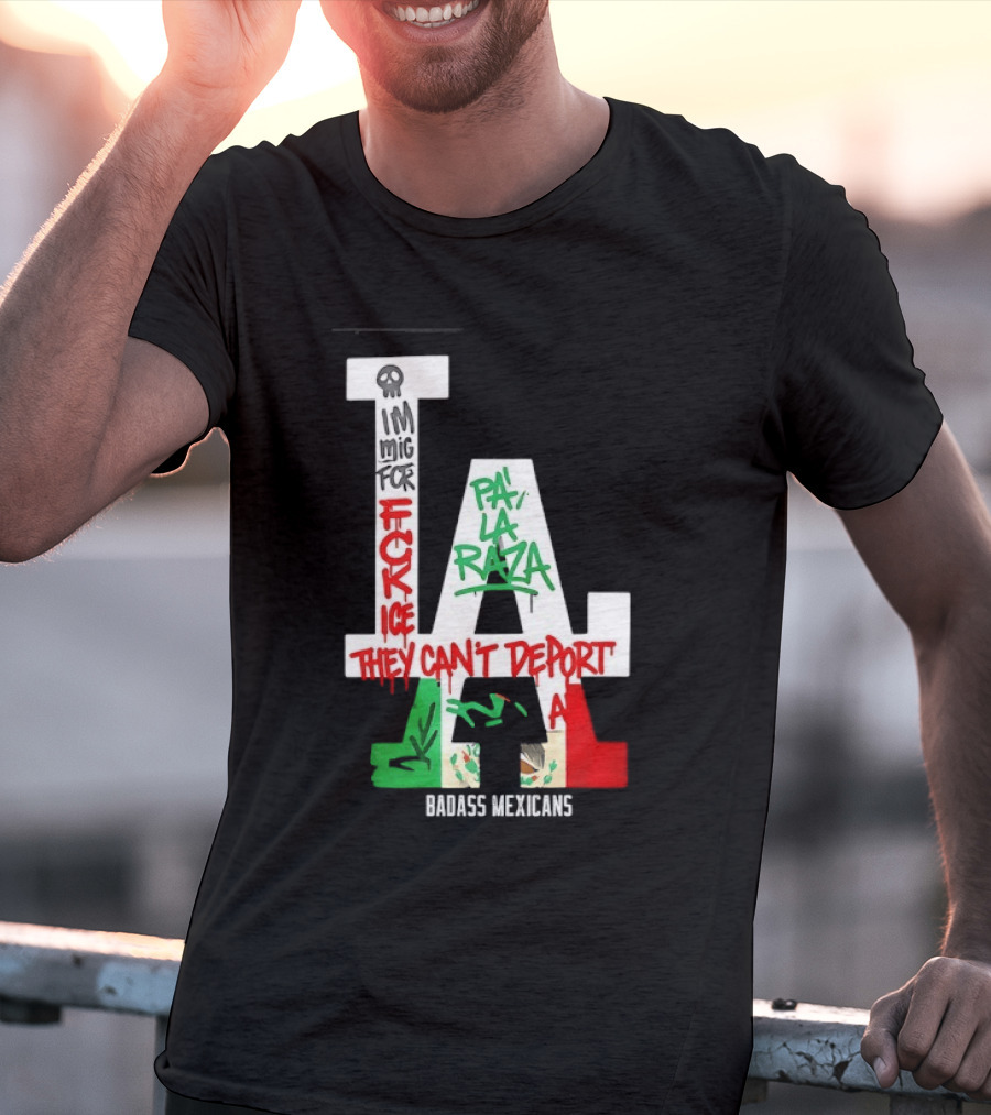 F**k ICE Pa La Raza They Can't Deport Badass Mexicans T-Shirt