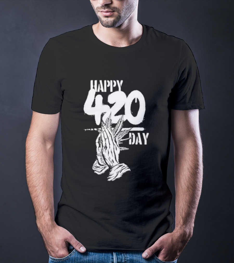 Happy 420 Day Praying Hands Cannabis Marijuana Celebration T-Shirt