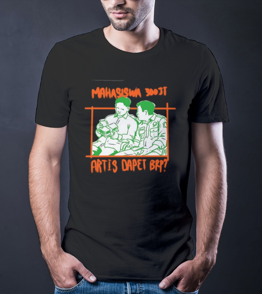 Mahasiswa 300jt Artis Dapet Brp Indonesia T-Shirt