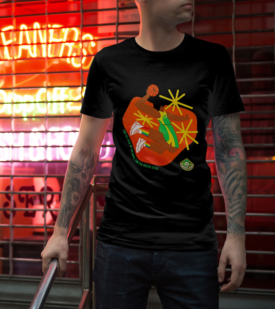 Seattle Storm For The Love Of The Game For The Love Of Us All Basketball Starburst Stars T-Shirt