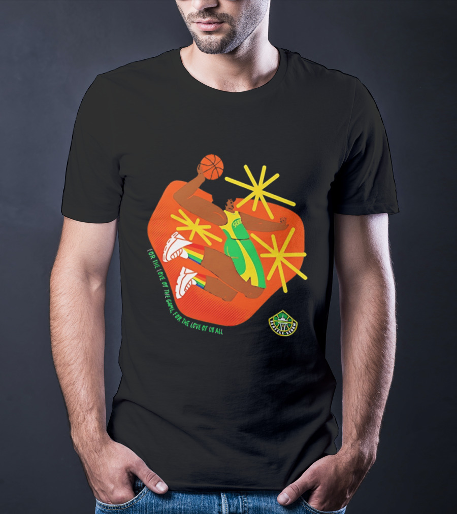 Seattle Storm For The Love Of The Game For The Love Of Us All Basketball Starburst Stars T-Shirt