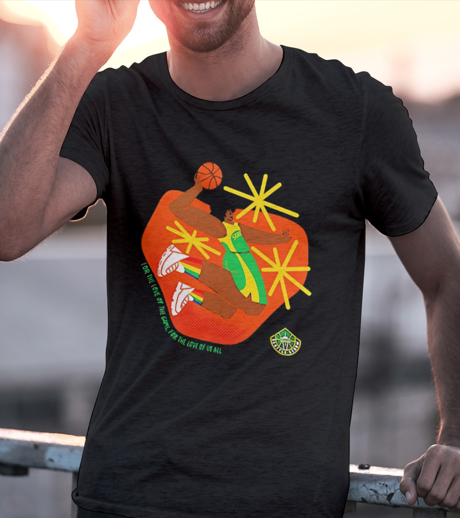 Seattle Storm For The Love Of The Game For The Love Of Us All Basketball Starburst Stars T-Shirt