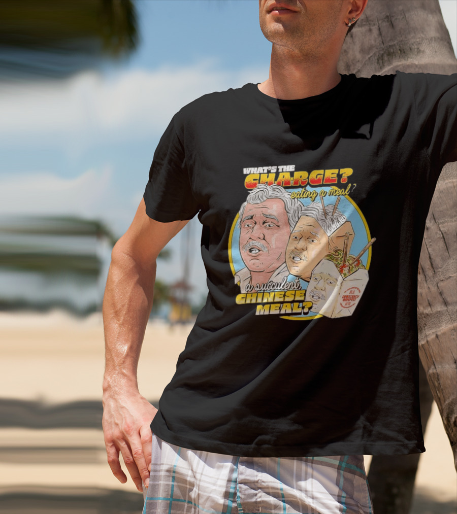 What Is The Charge Eating A Meal A Succulent Chinese Meal Democracy Manifest T-Shirt