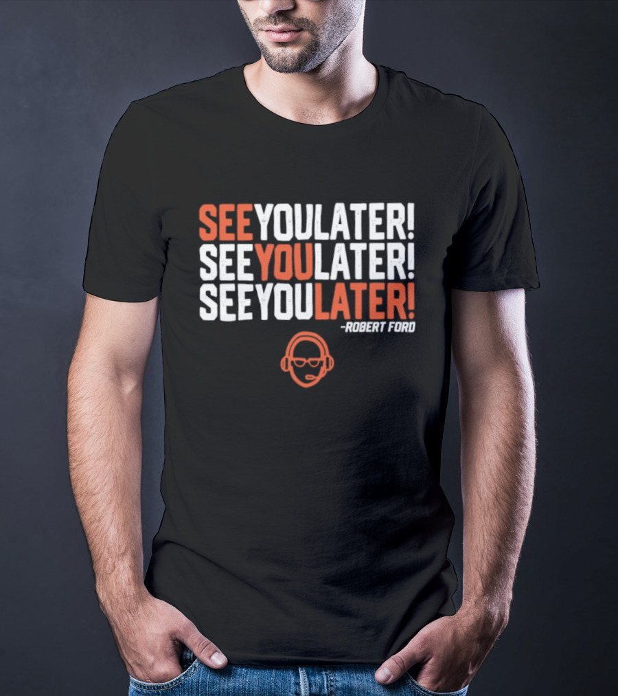 See You Later Robert Ford Baseball Broadcaster Catchphrase With Glasses T-Shirt