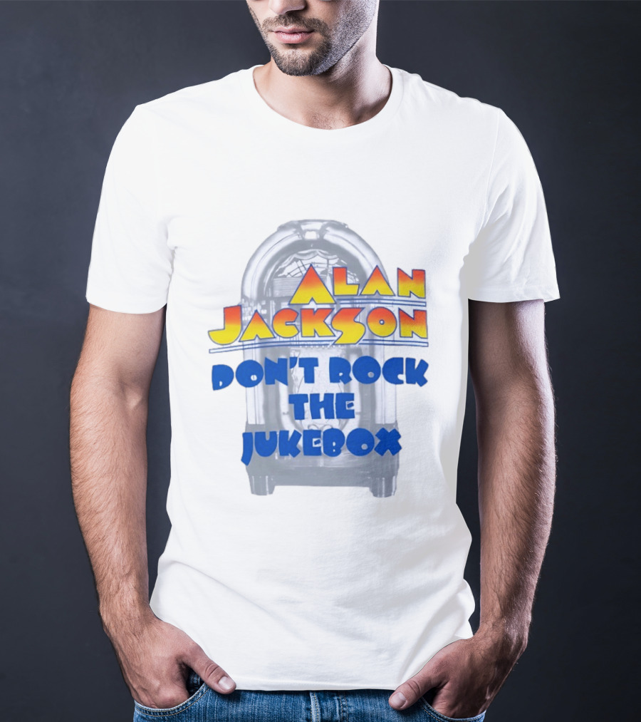 Alan Jackson Don't Rock The Jukebox T-Shirt