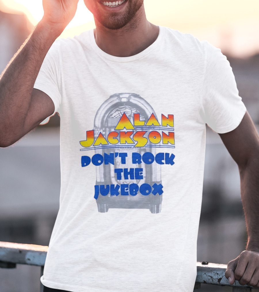 Alan Jackson Don't Rock The Jukebox T-Shirt