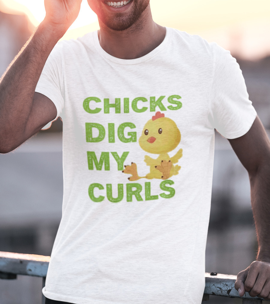 CHICKS DIG MY CURLS Cute Yellow Chick T-Shirt
