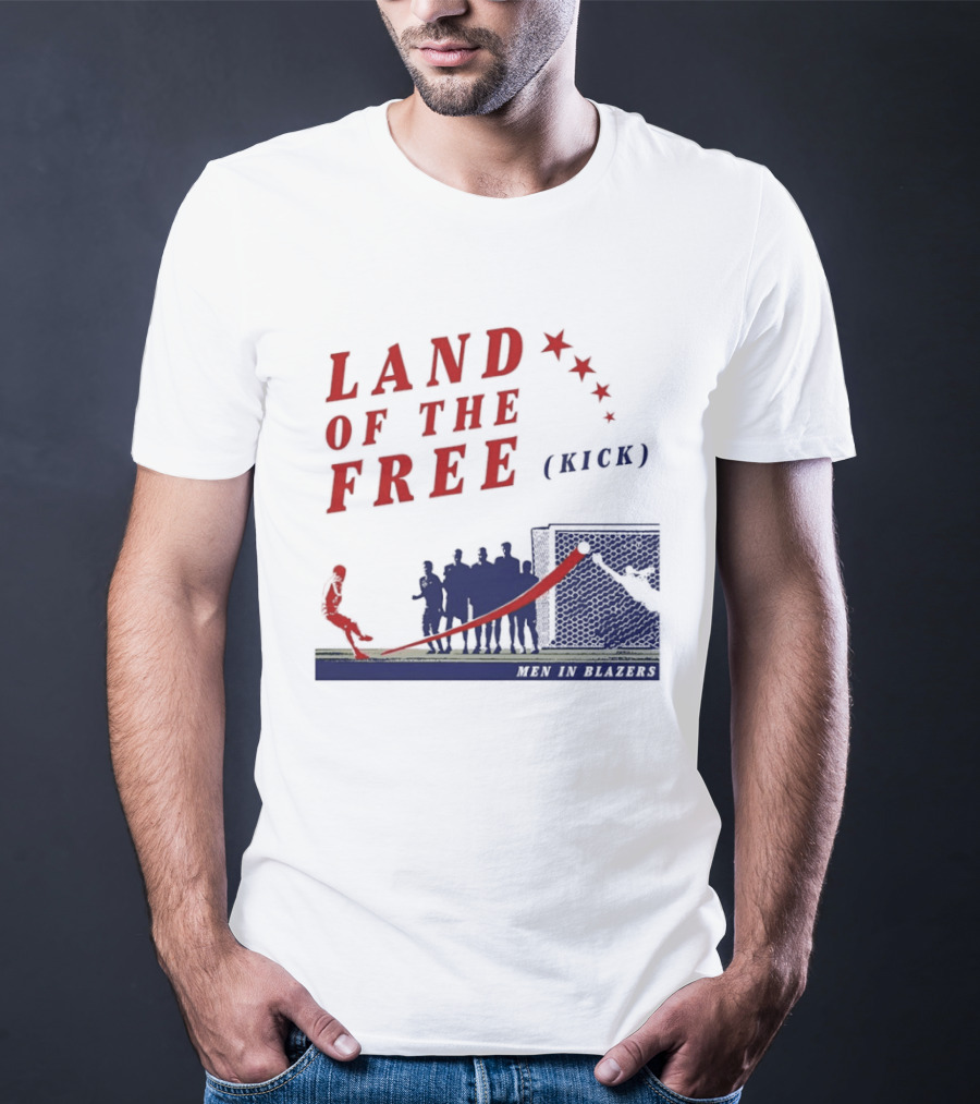 Land Of The Free Kick Men In Blazers With Red Stars And Silhouetted Soccer Scene T-Shirt