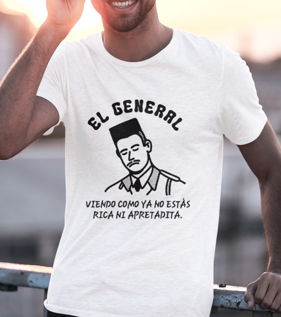 El General Viendo Como Ya No Estás Rica Ni Apretadita Retro Military T-Shirt