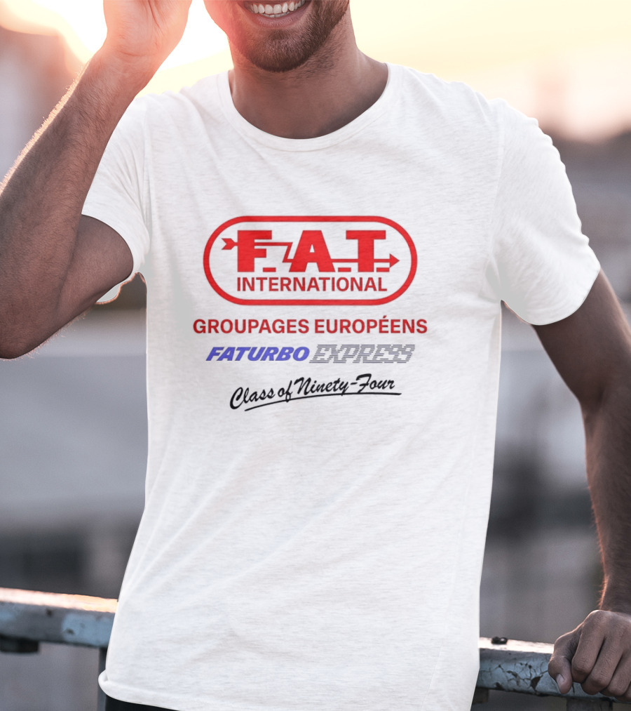 FAT International Groupages Européens Faturbo Express Class Of Ninety Four T-Shirt