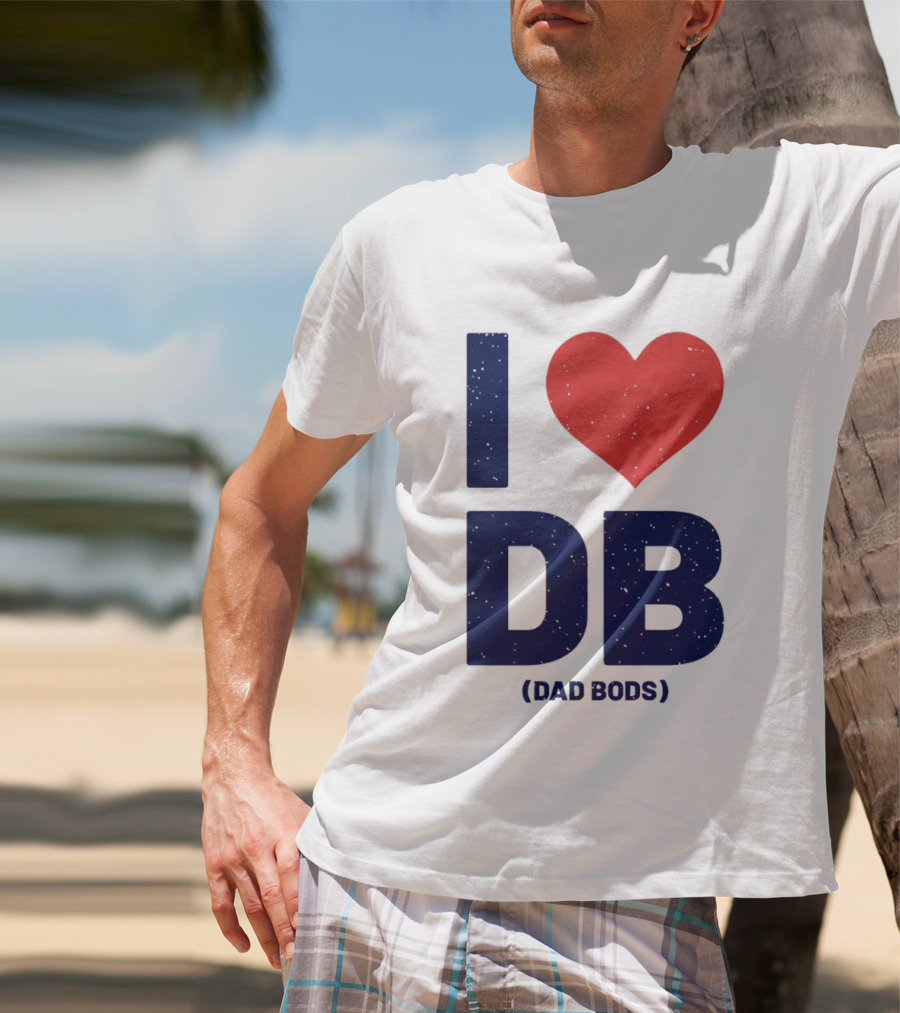 I Love DB Dad Bods Fatherhood Humor T-Shirt