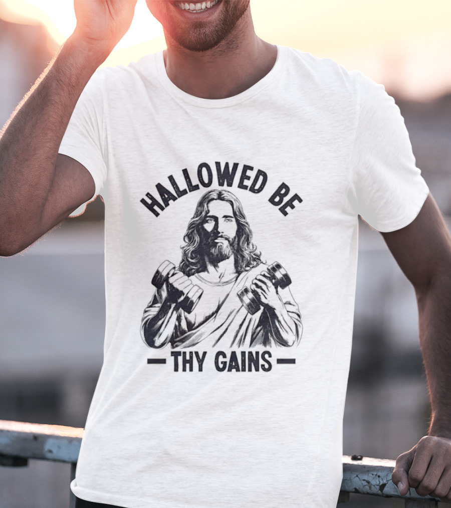 Hallowed Be Thy Gains Jesus Gym Dumbbells T-Shirt