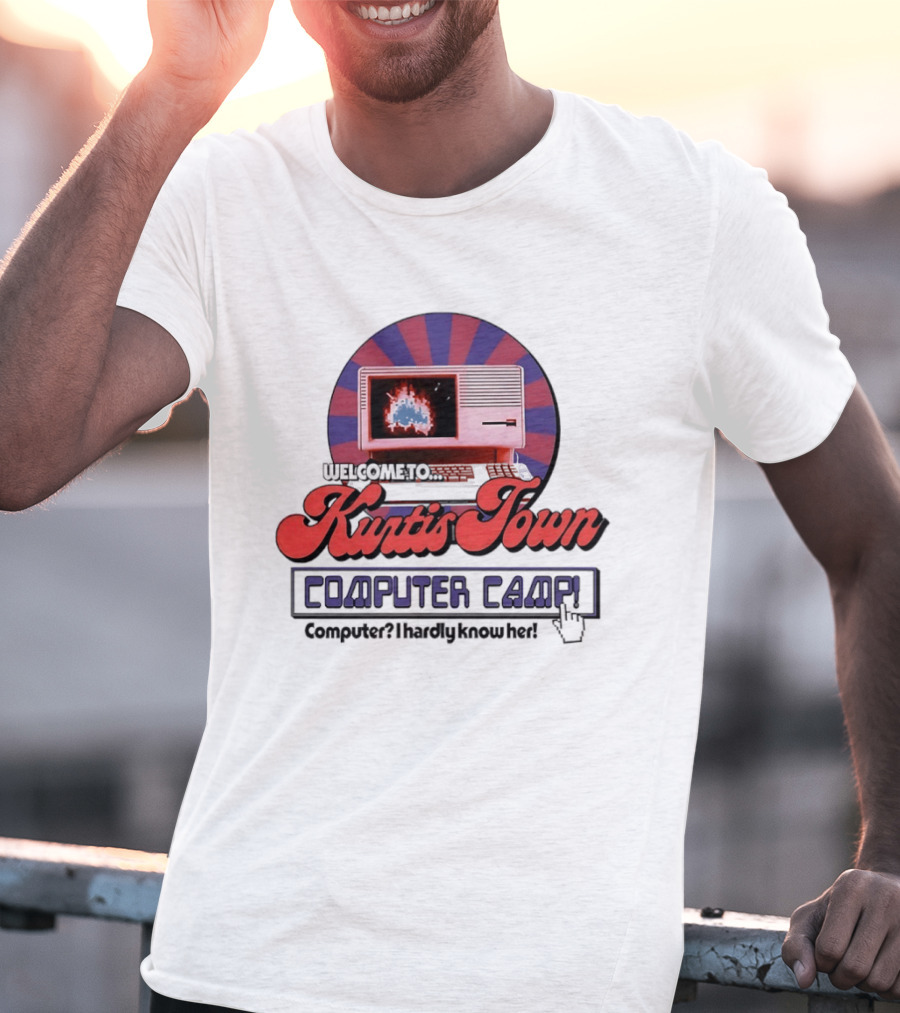 Welcome To Kurtis Town Computer Camp Computer I Hardly Know Her Retro 80s T-Shirt