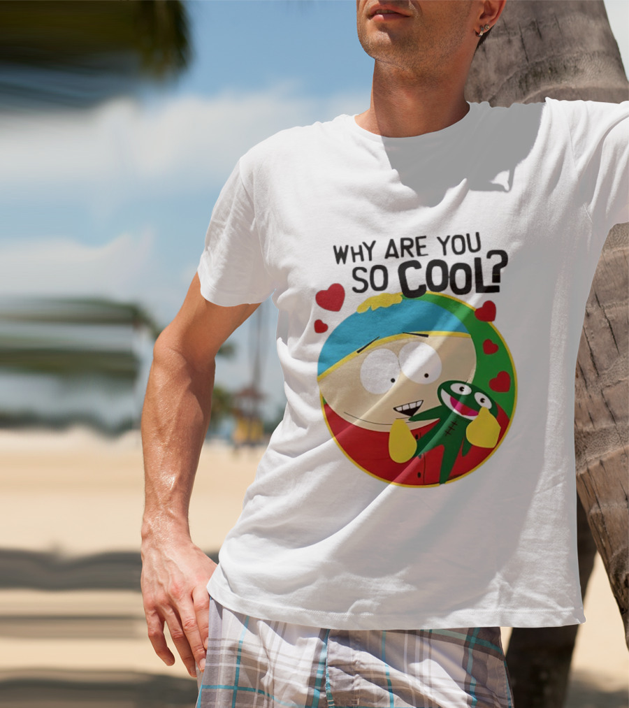 Why Are You So Cool South Park Eric Cartman Hearts T-Shirt