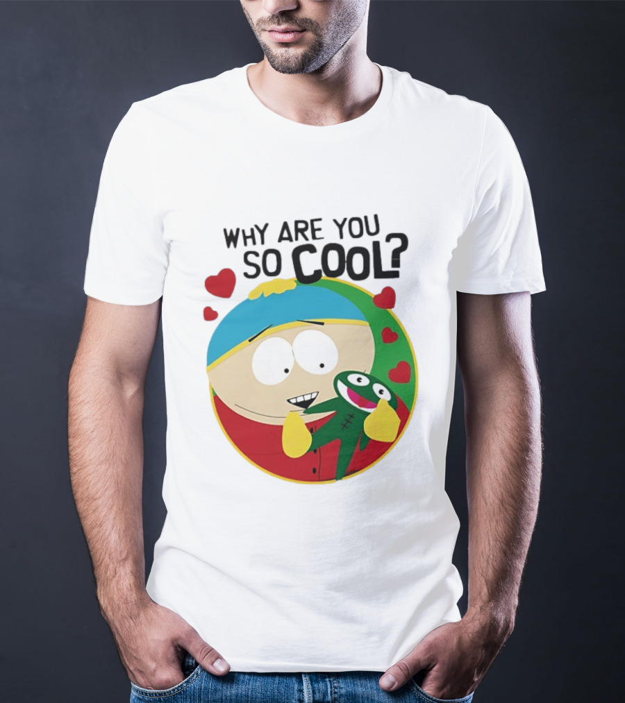 Why Are You So Cool South Park Eric Cartman Hearts T-Shirt