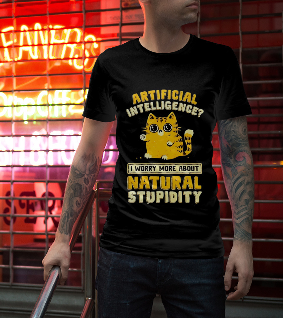 Artificial Intelligence Cat I Worry More About Natural Stupidity T-Shirt