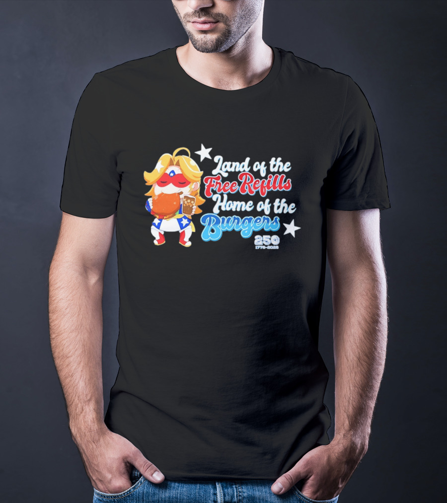 Land Of The Free Refills Home Of The Burgers 250 Two Cents T-Shirt