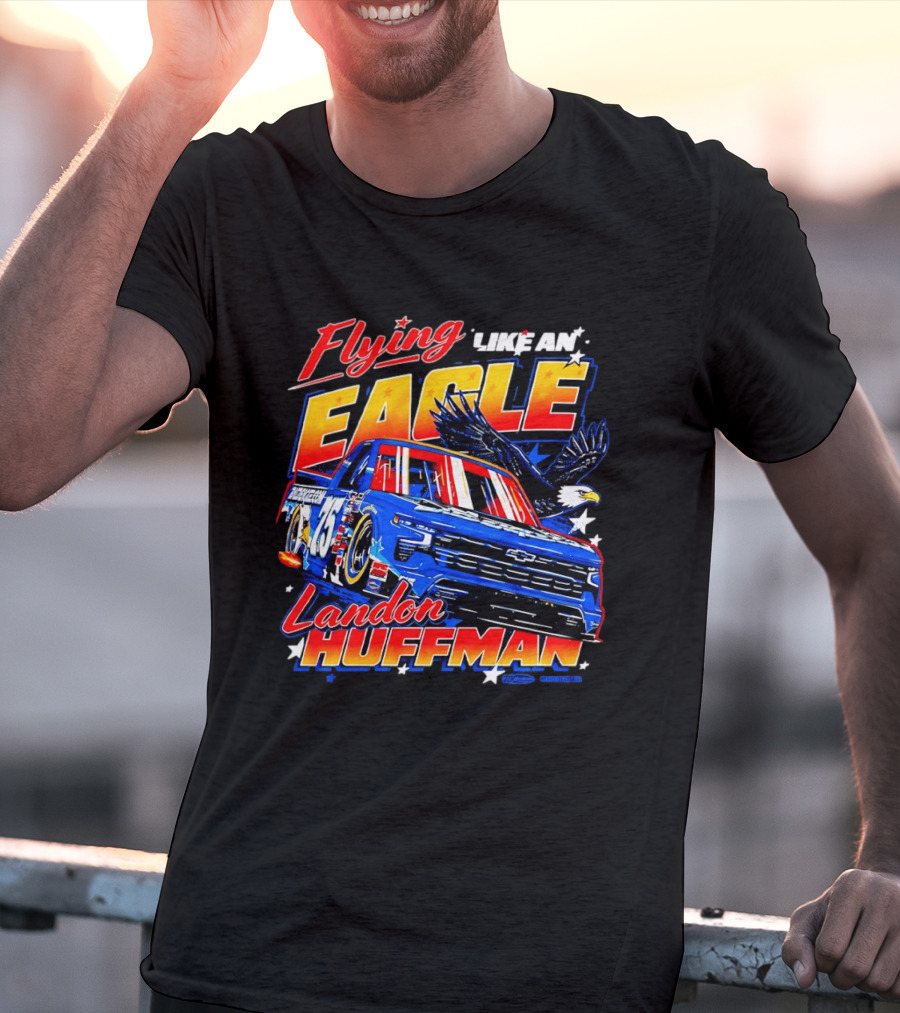 Flying Like An Eagle Landon Huffman Chevrolet Silverado NASCAR Truck Series T-Shirt