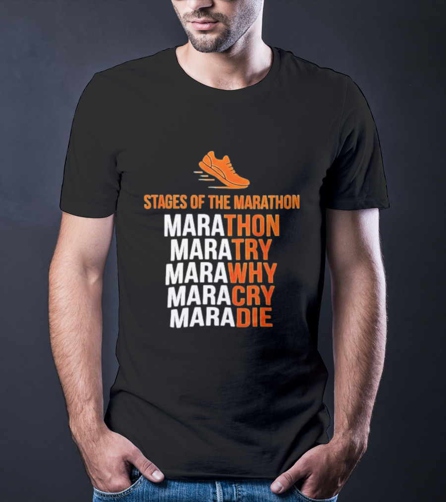 Stages Of The Marathon Marathon Try Why Cry Die Running Shoe T-Shirt