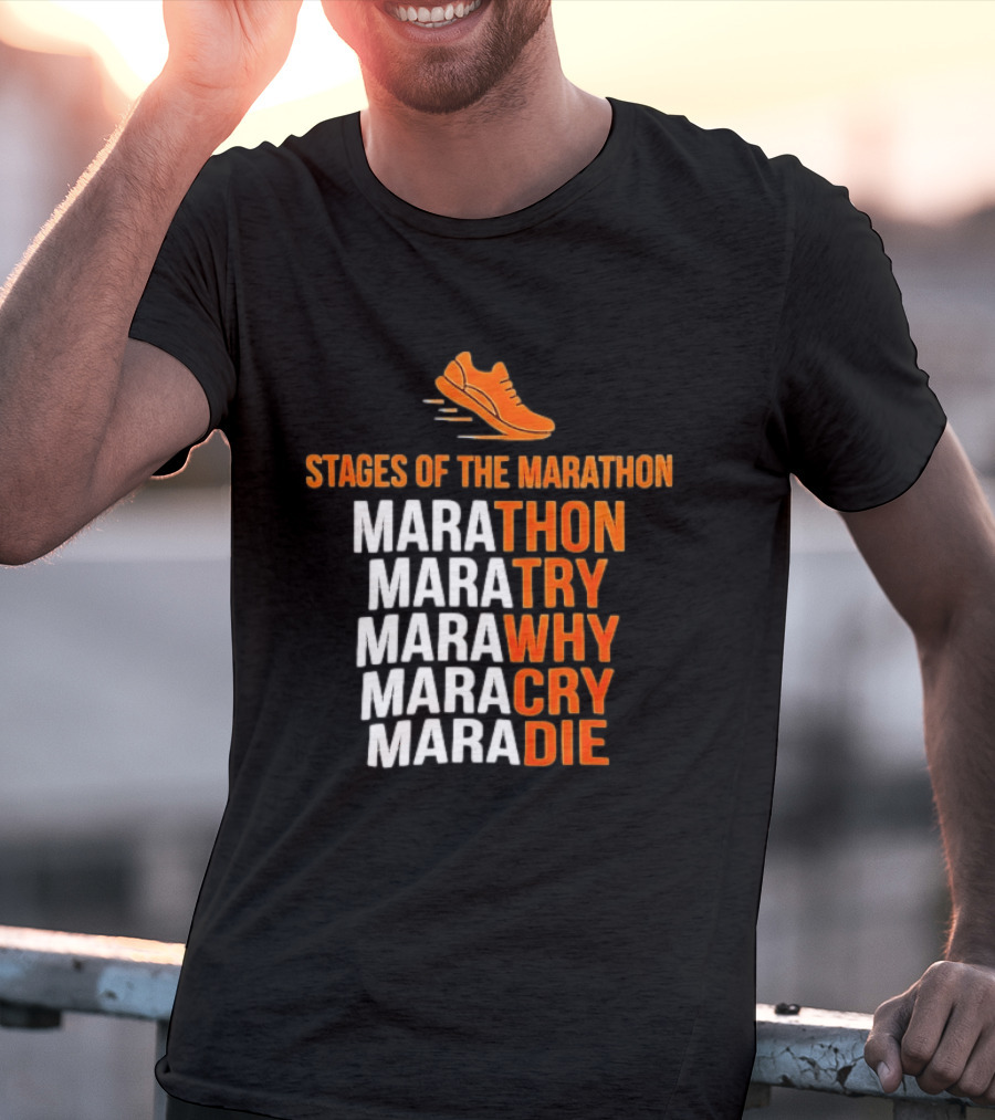 Stages Of The Marathon Marathon Try Why Cry Die Running Shoe T-Shirt