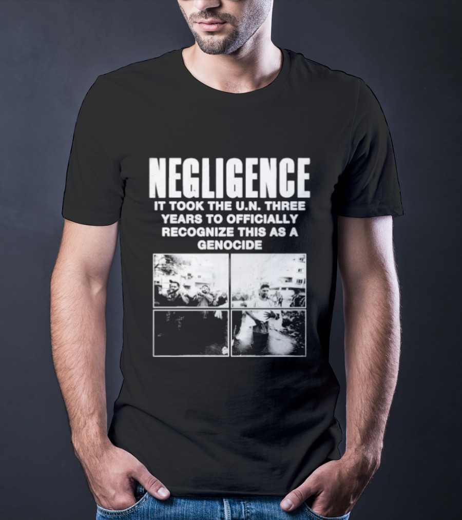 Negligence It Took The UN Three Years To Officially Recognize This As A Genocide T-Shirt