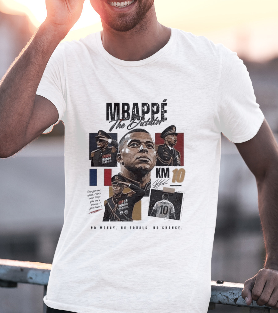Mbappé The Dictator France KM10 No Mercy No Equals No Chance T-Shirt