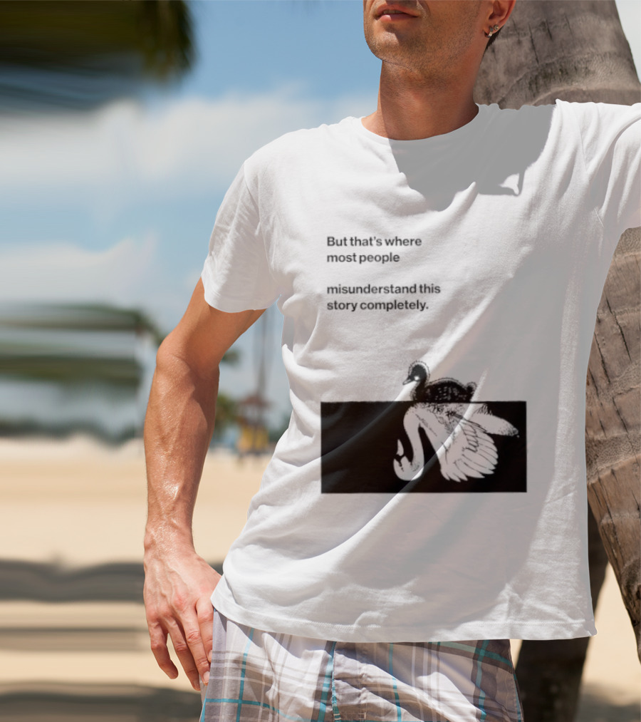 But That Is Where Most People Misunderstand This Story Completely Duck On Crocodile T-Shirt