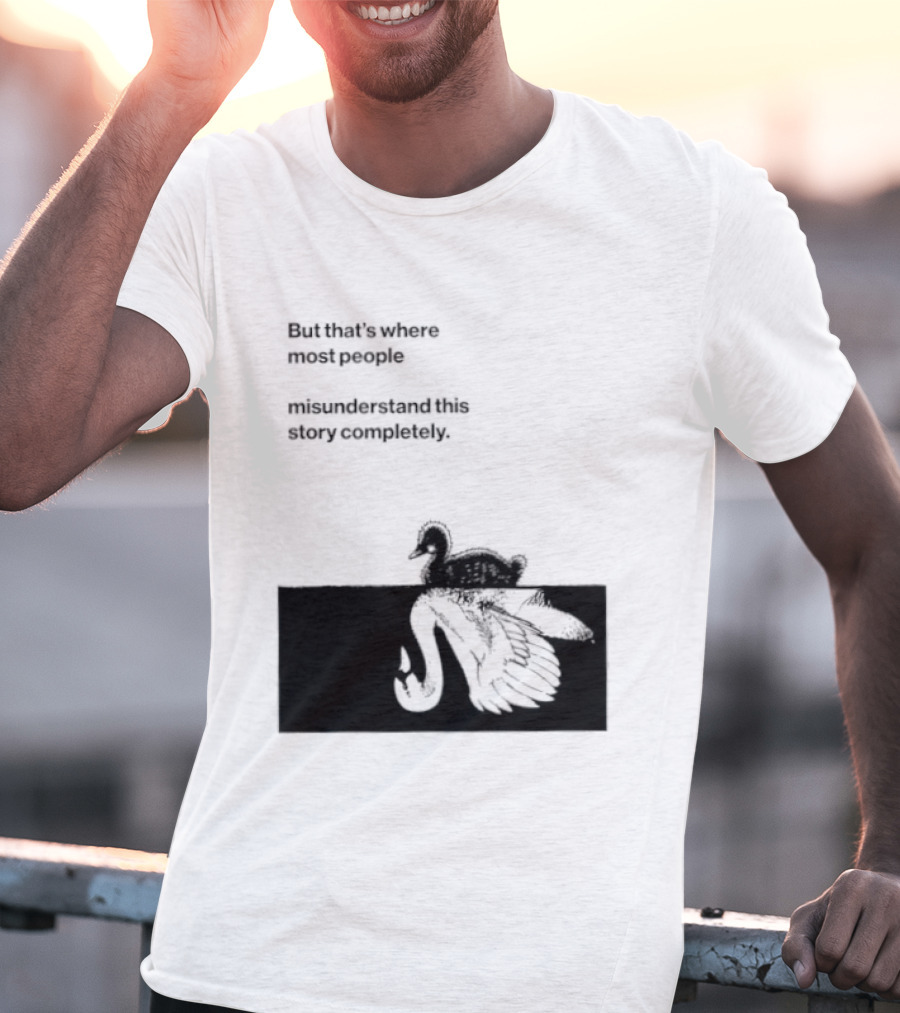 But That Is Where Most People Misunderstand This Story Completely Duck On Crocodile T-Shirt
