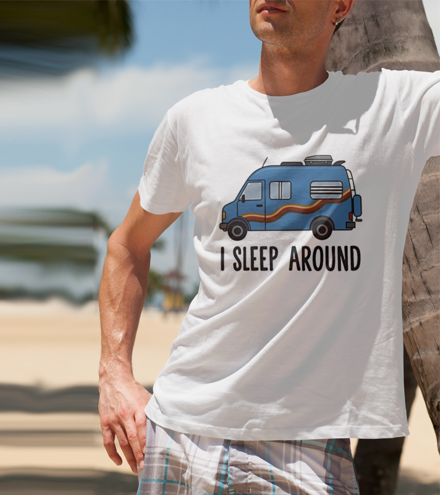 Camper Van I Sleep Around Van Life Adventure T-Shirt
