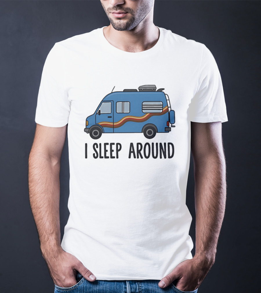 Camper Van I Sleep Around Van Life Adventure T-Shirt