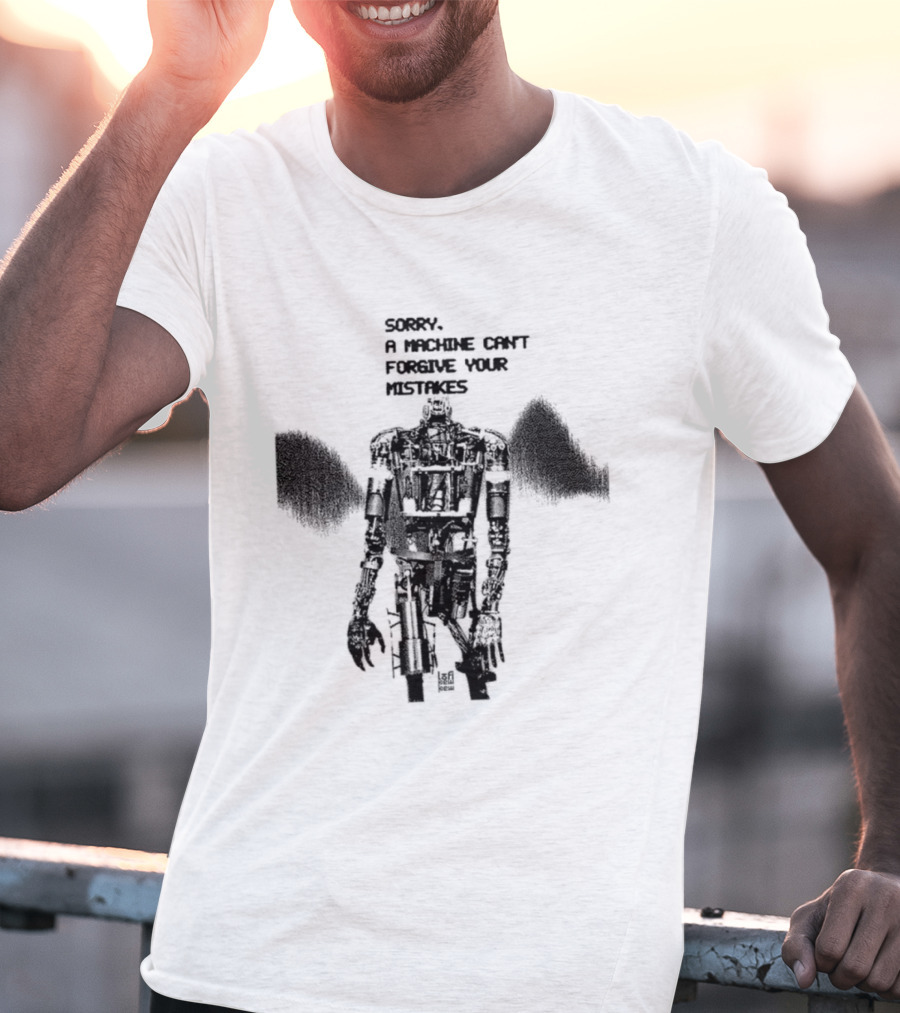 Robot Sorry A Machine Can't Forgive Your Mistakes T-Shirt