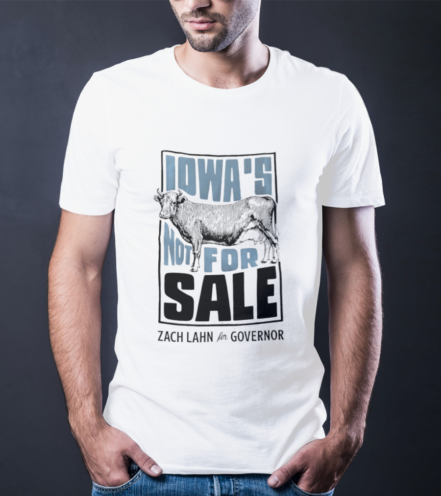 Iowa's Not For Sale Zach Lahn For Governor Cow Campaign T-Shirt
