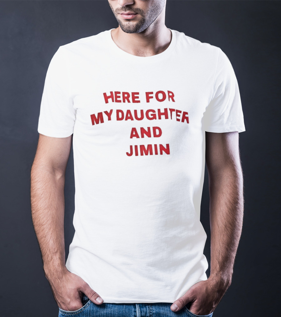 Here For My Daughter And Jimin T-Shirt