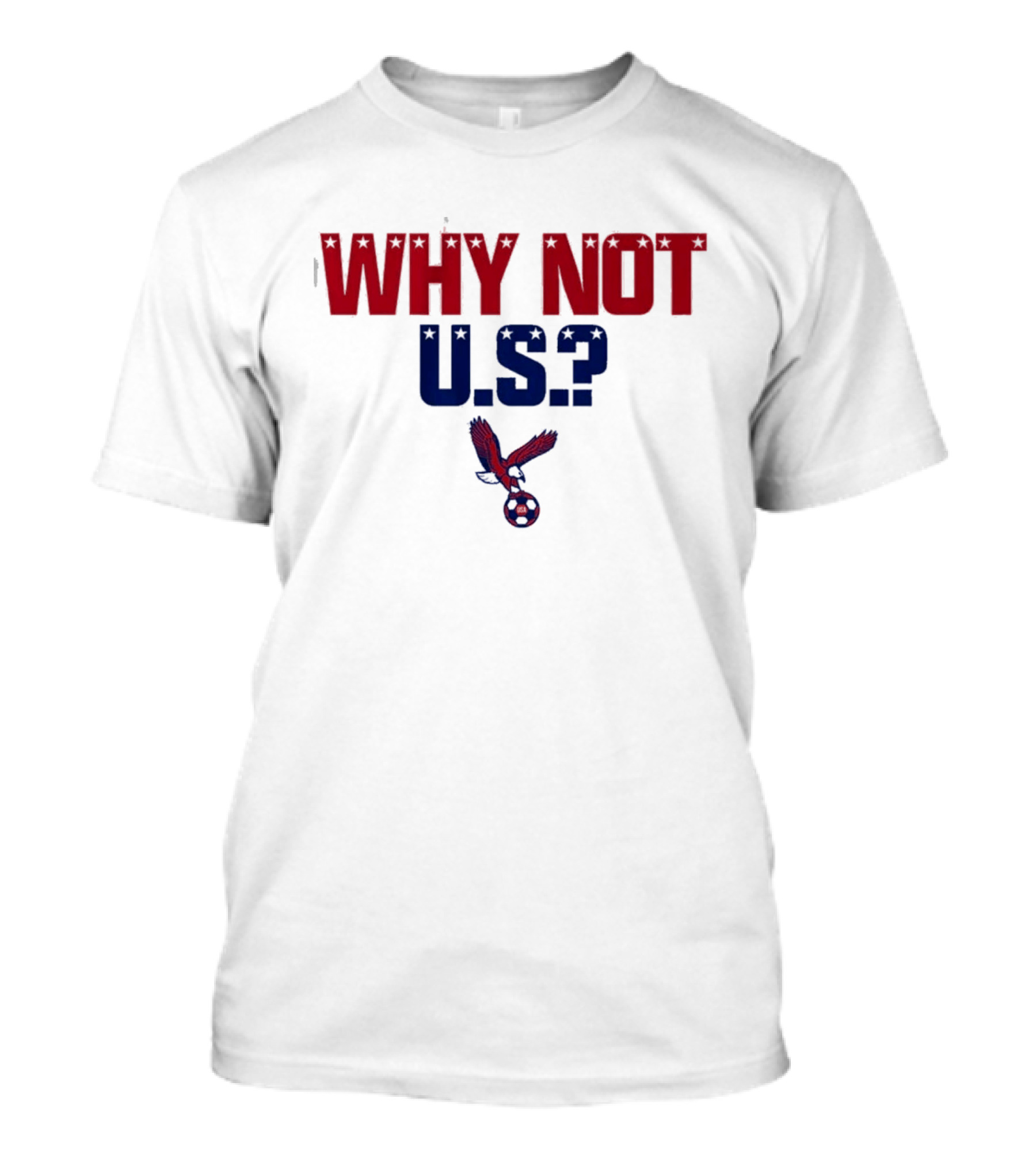 Why Not U.S. Eagle Soccer Ball USA T-Shirt