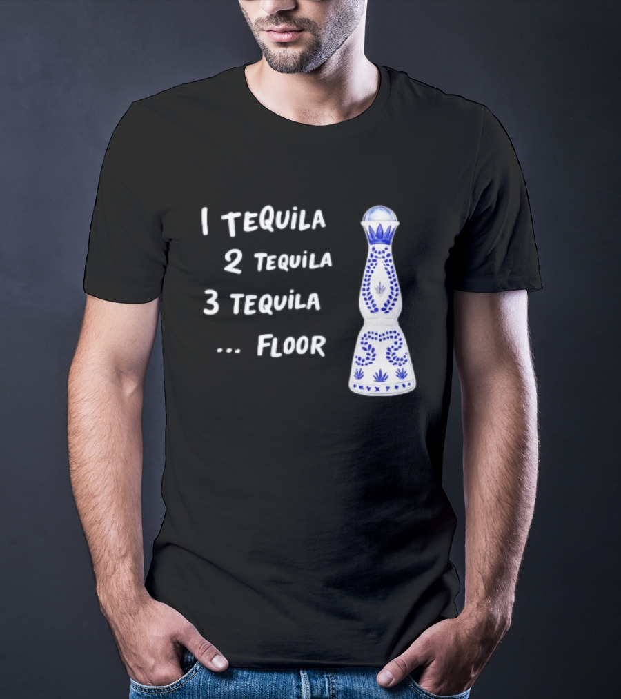 1 Tequila 2 Tequila 3 Tequila Floor Drinking Azul Bottle T-Shirt